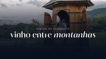 PEDIDO DE CASAMENTO VINHO ENTRE MONTANHAS
